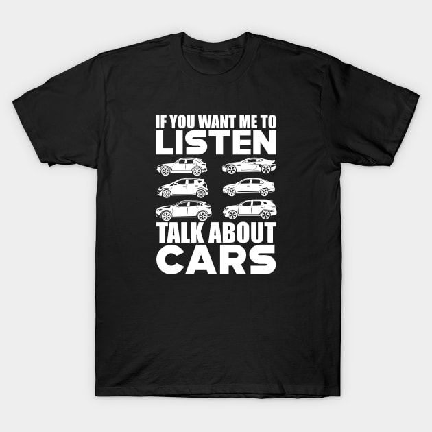 Car lover - If you want me to listen talk about cars w T-Shirt by KC Happy Shop